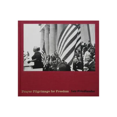 Lee Friedlander: Prayer Pilgrimage for Freedom - (Hardcover)