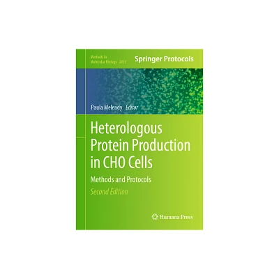 Heterologous Protein Production in Cho Cells - (Methods in Molecular Biology) 2nd Edition by Paula Meleady (Hardcover)