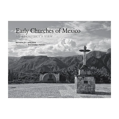 Early Churches of Mexico - by Beverley Spears (Hardcover)