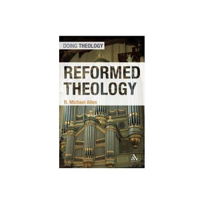 Reformed Theology - (Doing Theology) by Michael Allen (Paperback)