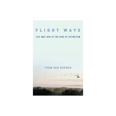 Flight Ways - (Critical Perspectives on Animals: Theory, Culture, Science,) by Thom Van Dooren