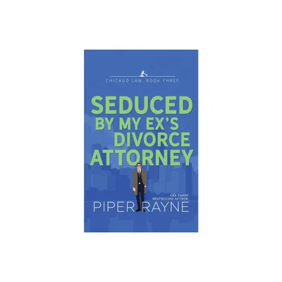 Seduced by my Exs Divorce Attorney - (Chicago Law) by Piper Rayne (Paperback)