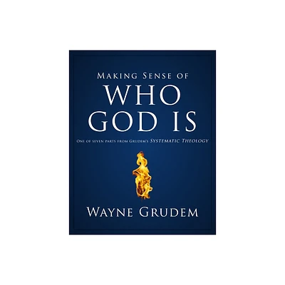 Making Sense of Who God Is - by Wayne A Grudem (Paperback)