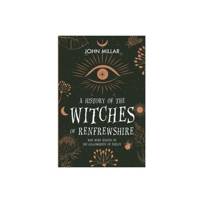 A History of the Witches of Renfrewshire - by John Millar (Paperback)