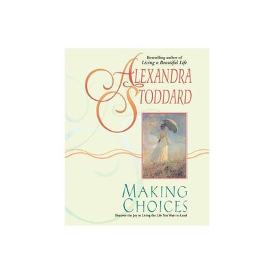 Making Choices - by Alexandra Stoddard & Marc Romano (Paperback)