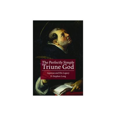 The Perfectly Simple Triune God - by D Stephen Long (Paperback)