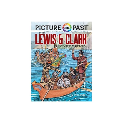 Picture the Past(tm) the Lewis & Clark Expedition - (Picture the Past Historical Coloring Books) by Peter F Copeland (Paperback)