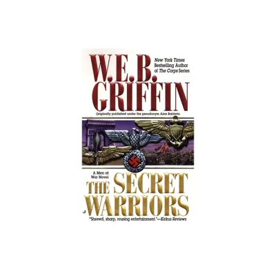 The Secret Warriors - (Men at War) by W E B Griffin (Paperback)