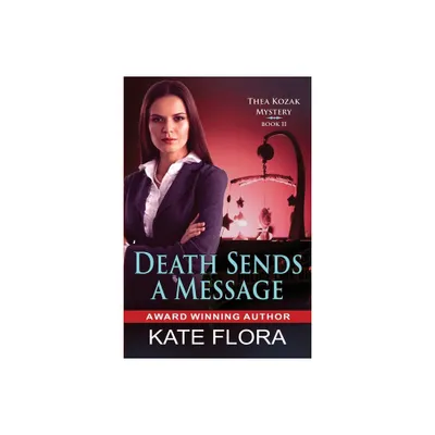 Death Sends a Message - (Thea Kozak Mystery) by Kate Flora (Paperback)