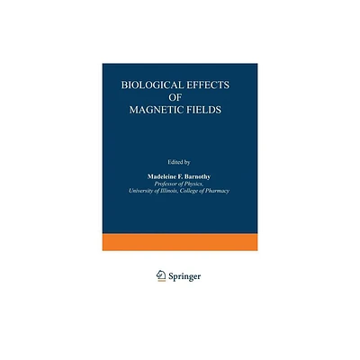 Biological Effects of Magnetic Fields - by Madeleine F Barnothy (Paperback)