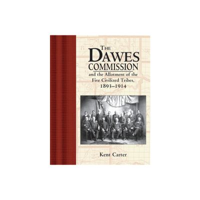 The Dawes Commission - by Kent Carter (Hardcover)