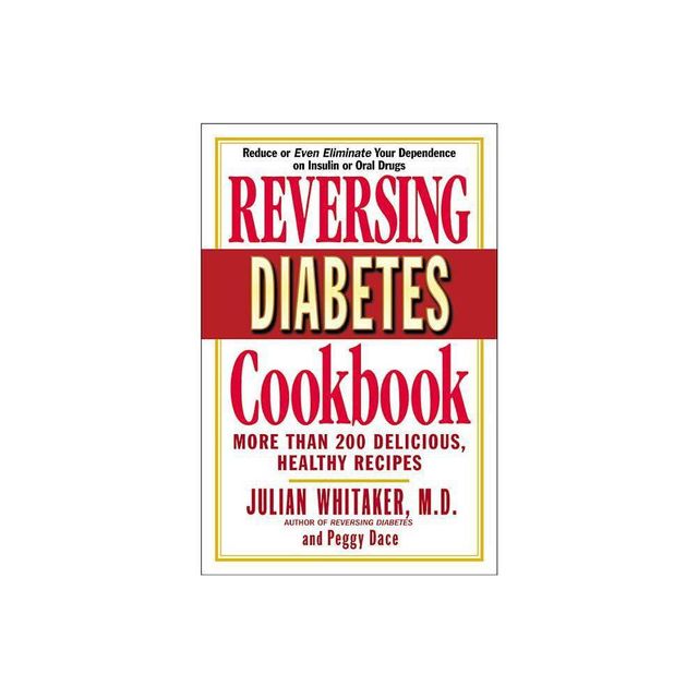 Reversing Diabetes Cookbook - by Julian Whitaker & Peggy Dace (Paperback)