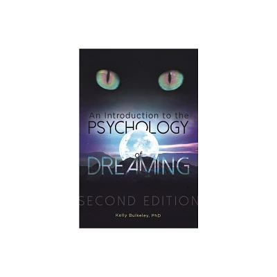 An Introduction to the Psychology of Dreaming - 2nd Edition by Kelly Bulkeley (Hardcover)