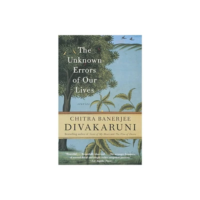 The Unknown Errors of Our Lives - by Chitra Banerjee Divakaruni (Paperback)