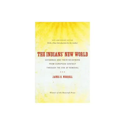 The Indians New World - (Published by the Omohundro Institute of Early American Histo) 20th Edition by James H Merrell (Paperback)