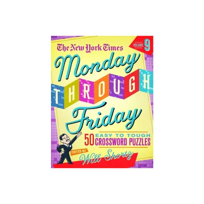 The New York Times Monday Through Friday Easy to Tough Crossword Puzzles Volume 9 - (Spiral Bound)