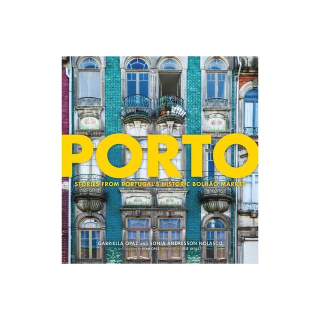 Porto - by Gabriella Opaz & Sonia Andresson Nolasco (Hardcover)