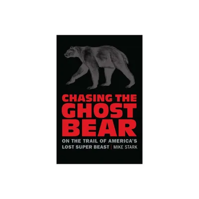 Chasing the Ghost Bear - by Mike Stark (Paperback)