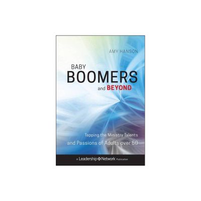 Baby Boomers and Beyond - (Jossey-Bass Leadership Network) by Amy Hanson (Hardcover)