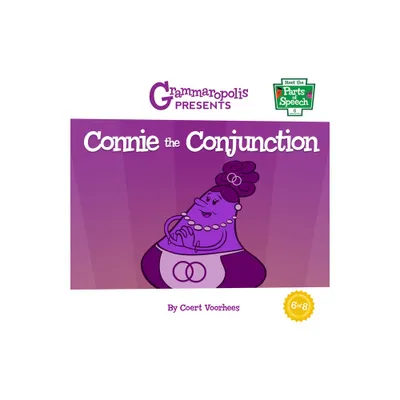 Connie the Conjunction - (Meet the Parts of Speech) by Coert Voorhees & Grammaropolis (Paperback)