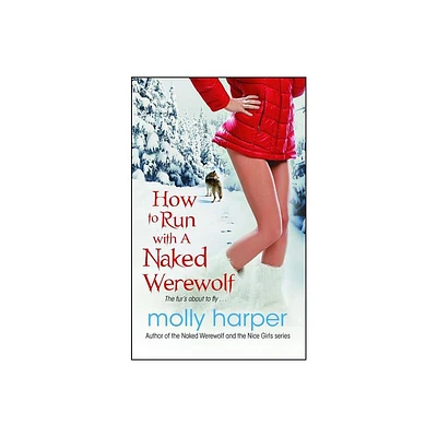 How to Run with a Naked Werewolf - by Molly Harper (Paperback)