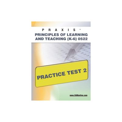 Praxis Principles of Learning and Teaching (K-6) 0522 Practice Test 2 - by Sharon A Wynne (Paperback)