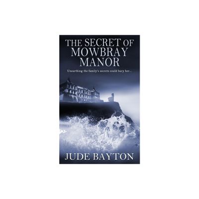 The Secret of Mowbray Manor - by Jude Bayton (Paperback)