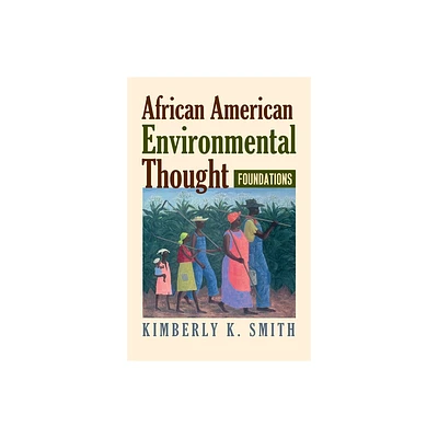 African American Environmental Thought - (American Political Thought) by Kimberly K Smith (Paperback)