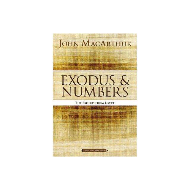 Exodus and Numbers - (MacArthur Bible Studies) by John F MacArthur (Paperback)