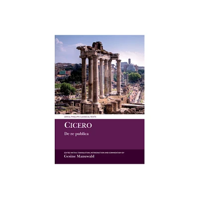 Cicero: de Re Publica - (Aris & Phillips Classical Texts) by Gesine Manuwald (Hardcover)