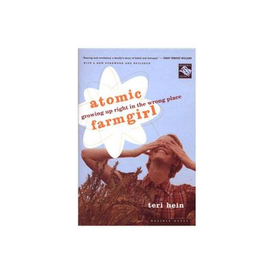 Atomic Farmgirl - by Teri Hein (Paperback)