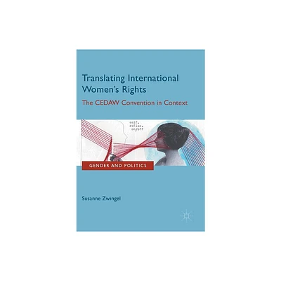 Translating International Womens Rights - (Gender and Politics) by Susanne Zwingel (Paperback)