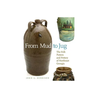 From Mud to Jug - (Wormsloe Foundation Publication) by John a Burrison (Paperback)