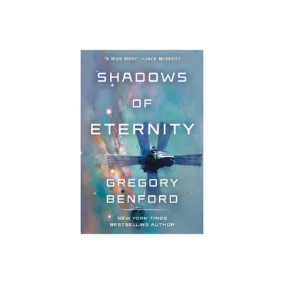 Shadows of Eternity - by Gregory Benford (Paperback)