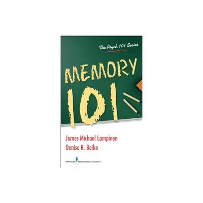 Memory 101 - (Psych 101) by James Michael Lampinen & Denise R Beike (Paperback)