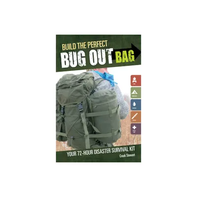 Build the Perfect Bug Out Bag - by Creek Stewart (Paperback)