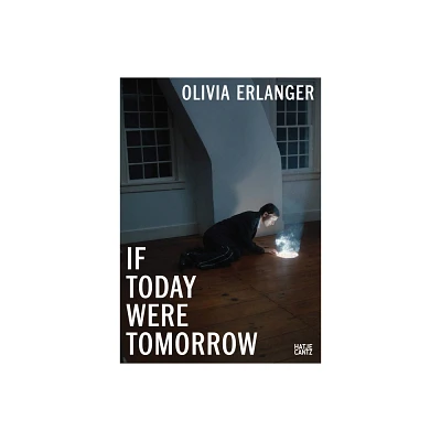 Olivia Erlanger: If Today Were Tomorrow - by Patricia Restrepo (Paperback)