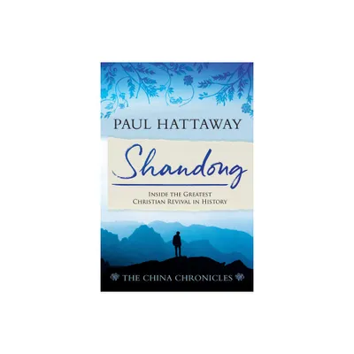 Shandong (The China Chronicles) (Book One) - by Paul Hattaway (Paperback)