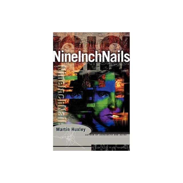 Nine Inch Nails - by Martin Huxley (Paperback)