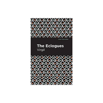 The Eclogues - (Mint Editions (Poetry and Verse)) by Virgil (Paperback)