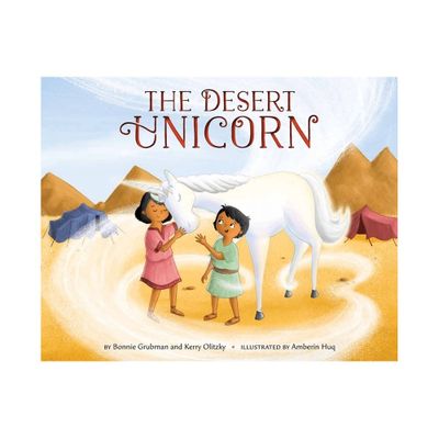 The Desert Unicorn - by Bonnie Grubman & Kerry Olitzky (Hardcover)