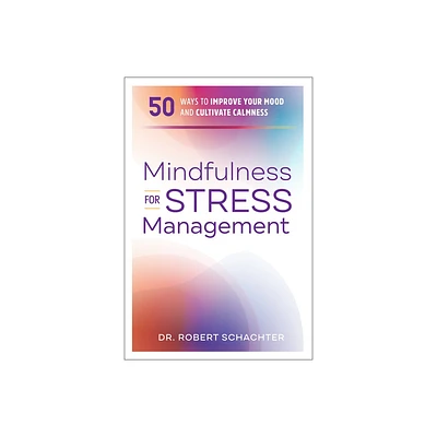 Mindfulness for Stress Management - by Robert Schachter (Paperback)