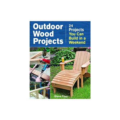 Outdoor Wood Projects - by Steve Cory (Paperback)