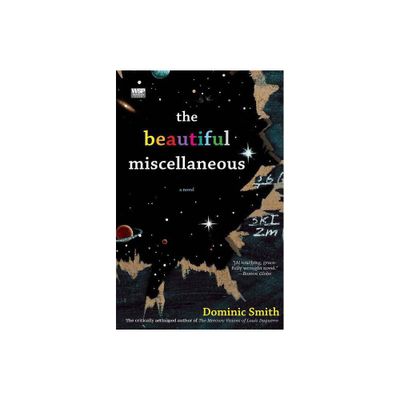 The Beautiful Miscellaneous - by Dominic Smith (Paperback)