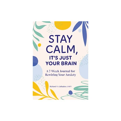 Stay Calm, Its Just Your Brain - by Richard S Gallagher (Paperback)