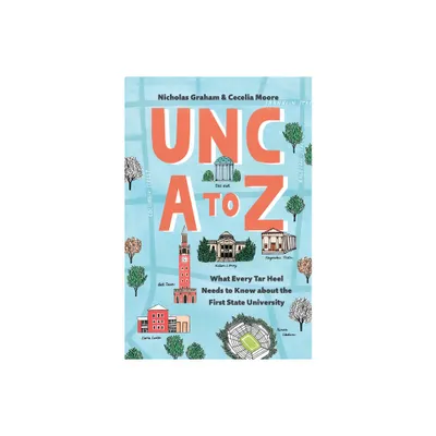 Unc A to Z - by Nicholas Graham & Cecelia Moore (Hardcover)