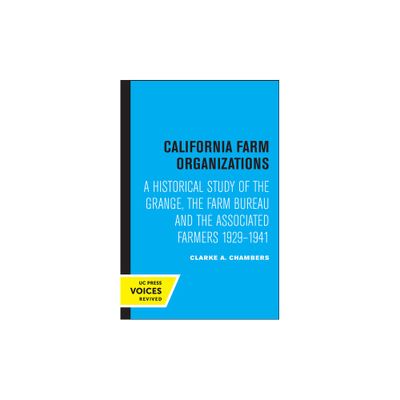 California Farm Organizations - by Clarke A Chambers (Paperback)