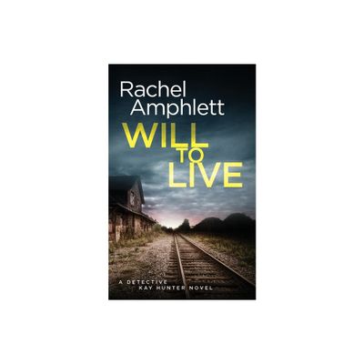 Will to Live - (Detective Kay Hunter) by Rachel Amphlett (Paperback)