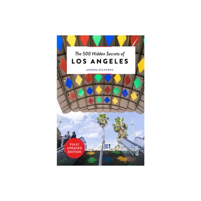 The 500 Hidden Secrets of Los Angeles - Updated and Revised - by Andrea Richards (Paperback)