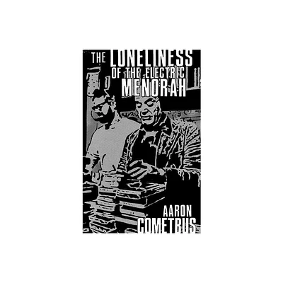 The Loneliness of the Electric Menorah - (Cometbus) by Aaron Cometbus (Paperback)